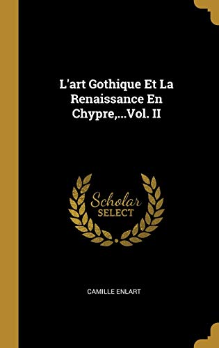 Book L'Art Gothique Et La Renaissance En Chypre, ...Vol. II (French Edition) free