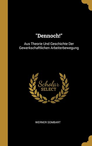 Book Dennoch!: Aus Theorie Und Geschichte Der Gewerkschaftlichen Arbeiterbewegung (German Edition) free