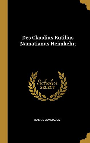 Book Des Claudius Rutilius Namatianus Heimkehr; (German Edition) free