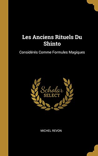Book Les Anciens Rituels Du Shinto: Considérés Comme Formules Magiques (French Edition) free