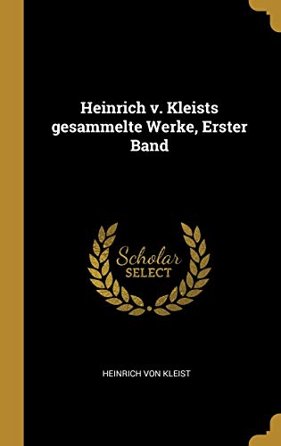 Book Heinrich V. Kleists Gesammelte Werke, Erster Band (German Edition) free