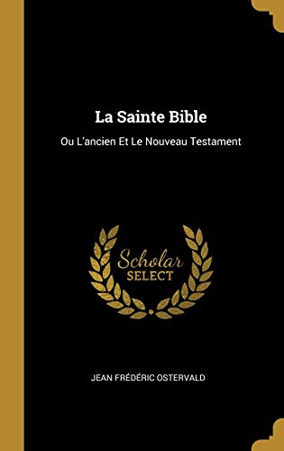 Book La Sainte Bible: Ou l'Ancien Et Le Nouveau Testament (French Edition) free