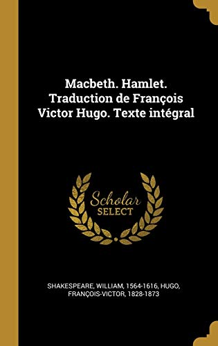 Book Macbeth. Hamlet. Traduction de François Victor Hugo. Texte intégral (French Edition) free