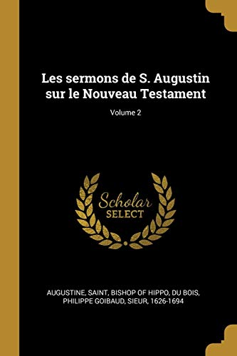 Book Les Sermons de S. Augustin Sur Le Nouveau Testament; Volume 2 (French Edition) free