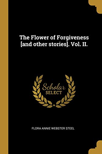 Book The Flower of Forgiveness [and Other Stories]. Vol. II. (French Edition) free