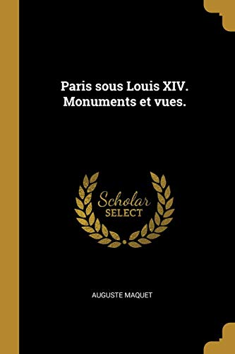 Book Paris Sous Louis Xiv. Monuments Et Vues. (french Edition) free