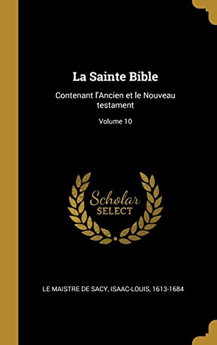 Book La Sainte Bible: Contenant l'Ancien Et Le Nouveau Testament; Volume 10 (French Edition) free