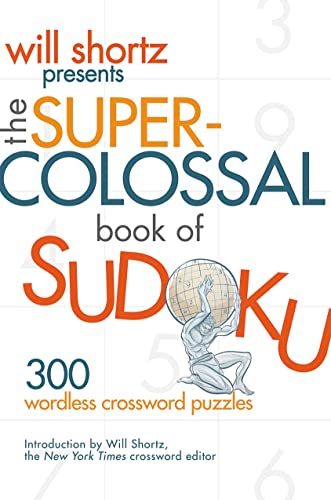 Book Will Shortz Presents The Super-Colossal Book of Sudoku: 300 Wordless Crossword Puzzles free