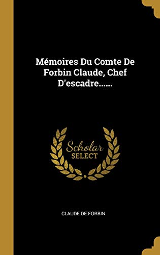 Book Mémoires Du Comte De Forbin Claude, Chef D'escadre...... (French Edition) free