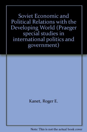 Book Soviet economic and political relations with the developing world: ... papers from the first international conference sponsored by the American ... in international politics and government) free