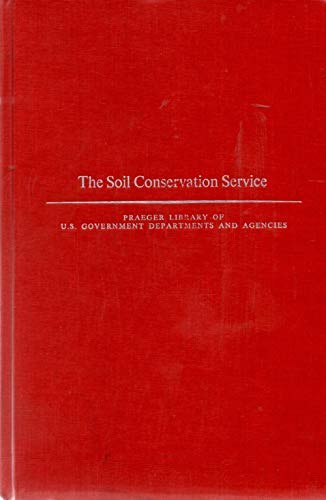 Book Soil Conservation Service, The - Praeger Library of U.S. Government Departments & Agencies free