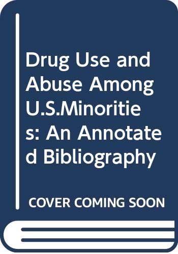 Book Drug use and abuse among U.S. minorities: An annotated bibliography (Praeger special studies in U.S. economic, social, and political issues) free