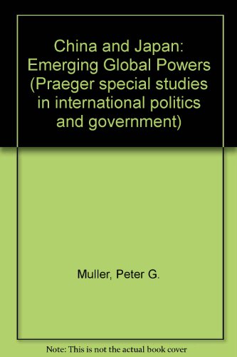 Book China and Japan, emerging global powers (Praeger special studies in international politics and government) free