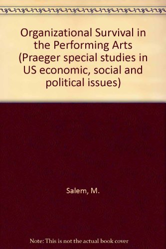 Book Organizational Survival in the Performing Arts: The Making of the Seattle Opera (Praeger Special Studies in U.S. Economic, Social, and Political Issues) free