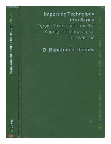 Book Importing technology into Africa: Foreign investment and the supply of technological innovations (Praeger special studies in international economics and development) free