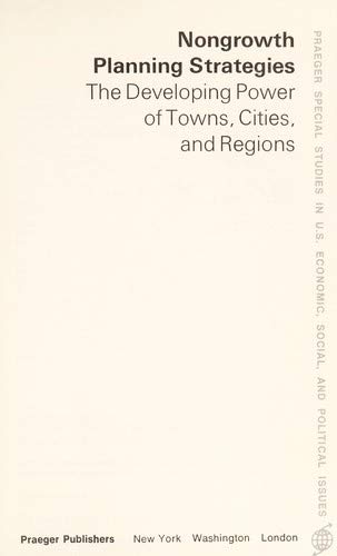 Book Nongrowth planning strategies;: The developing power of towns, cities, and regions (Praeger special studies in U.S. economic, social, and political issues) free