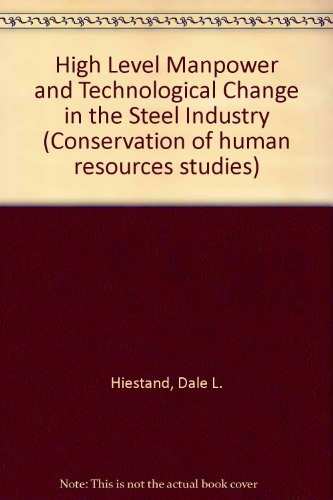 Book High Level Manpower And Technological Change In The Steel Industry: Implications For Corporate Manpower Planning free
