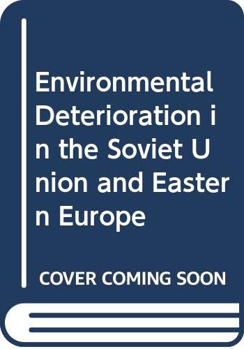 Book Environmental deterioration in the Soviet Union and Eastern Europe (Praeger special studies in international politics and government) free