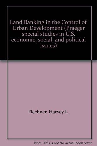 Book Land banking in the control of urban development (Praeger special studies in U.S. economic, social, and political issues) free