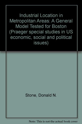 Book Industrial location in metropolitan areas: A general model tested for Boston (Praeger special studies in U.S. economic, social, and political issues) free