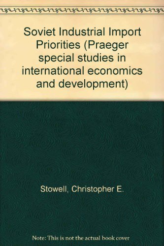 Book Soviet Industrial Import Priorities: With Marketing Considerations For Exporting To The Ussr free