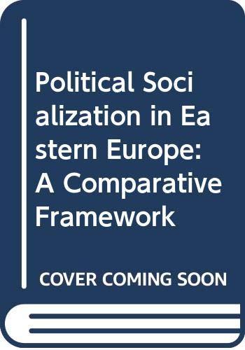 Book Political socialization in Eastern Europe: A comparative framework (Praeger special studies in international politics and government) free