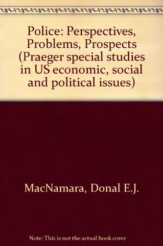 Book Police: Perspectives, Problems, Prospects, (praeger Special Studies In U.s. Economic, Social, And Political Issues) free