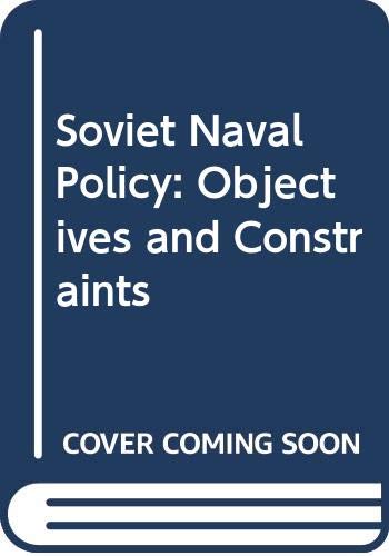 Book Soviet naval policy: Objectives and constraints (Praeger special studies in international politics and government) free