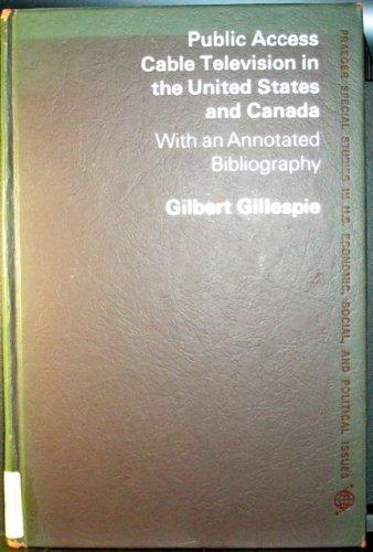 Book Public access cable television in the United States and Canada: With an annotated bibliography (Praeger special studies in U.S. economic, social, and political issues) free