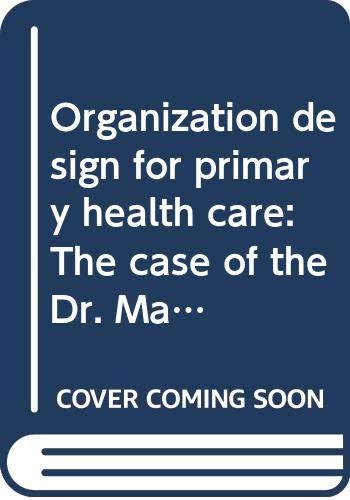 Book Organization Design For Primary Health Care: The Case Of The Dr. Martin Luther King, Jr. Health Center free