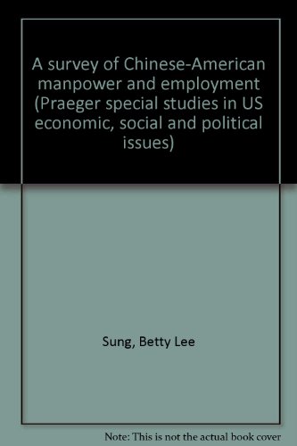 Book A survey of Chinese-American manpower and employment (Praeger special studies in U.S. economic, social, and political issues) free