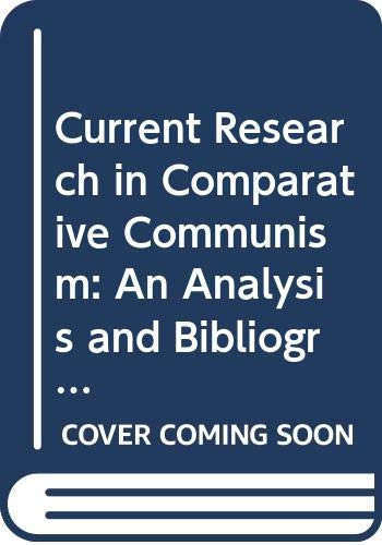 Book Current Research In Comparative Communism: An Analysis And Bibliographic Guide To The Soviet System (praeger Special Studies In International Politics And Government) free
