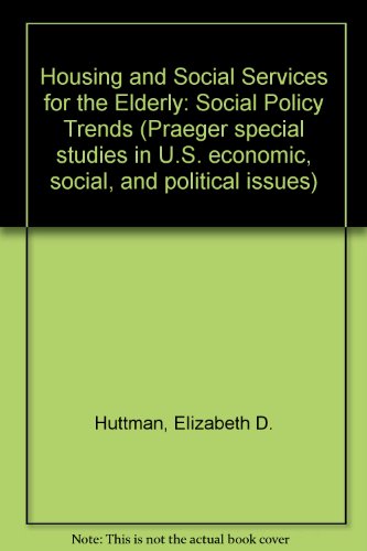 Book Housing and social services for the elderly: Social policy trends (Praeger special studies in U.S. economic, social, and political issues) free
