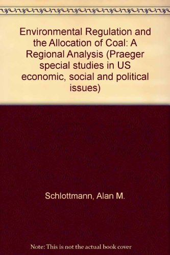 Book Environmental regulation and the allocation of coal: A regional analysis (Praeger special studies in U.S. economic, social, and political issues) free