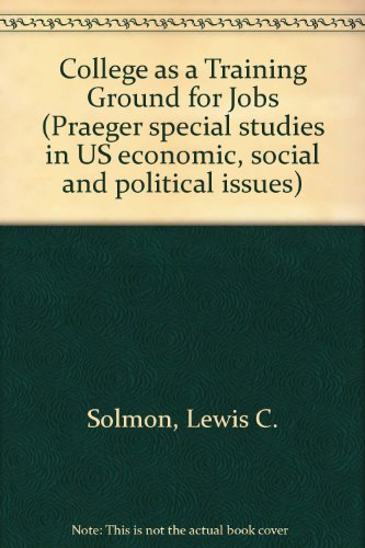 Book College as a training ground for jobs (Praeger special studies in U.S. economic, social, and political issues) free