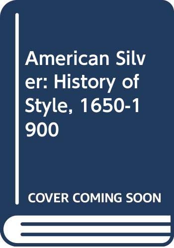 Book American Silver: History Of Style, 1650-1900 (american Decorative Arts Series) free