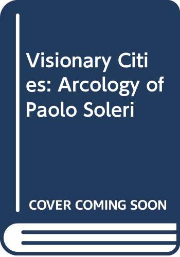Book Visionary Cities: The Arcology of Paolo Soleri free