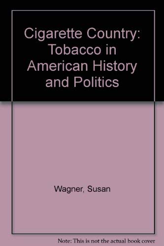 Book Cigarette Country: Tobacco in American History and Politics free