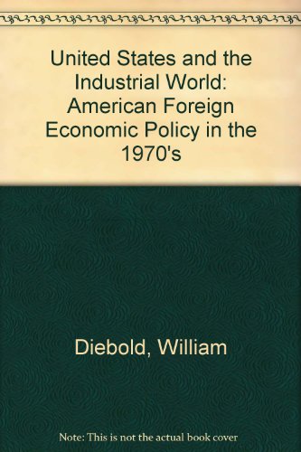 Book The United States And The Industrial World: American Foreign Economic Policy In The 1970s free