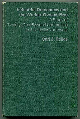 Book Industrial Democracy And The Worker Owned Firm: A Study Of Twenty-one Plywood Companies In The Pacific Northwest free