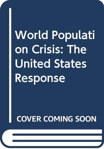 Book World Population Crisis: The United States Response. free
