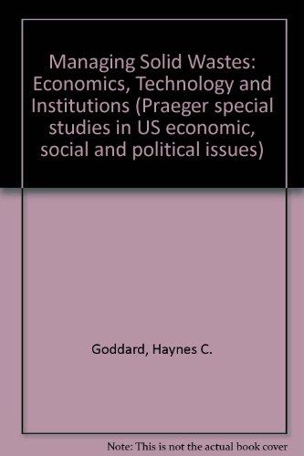 Book Managing Solid Wastes: Economics, Technology, And Institutions (praeger Special Studies In U.s. Economic, Social, And Political Issues) free