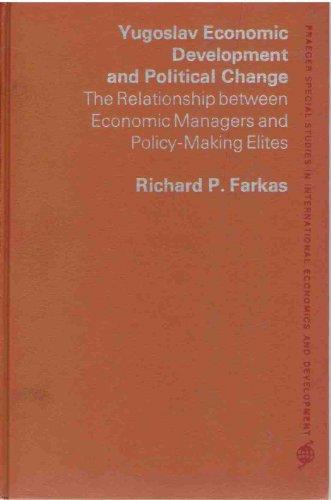 Book Yugoslav economic development and political change: The relationship between economic managers and policy-making elites (Praeger special studies in international economics and development) free