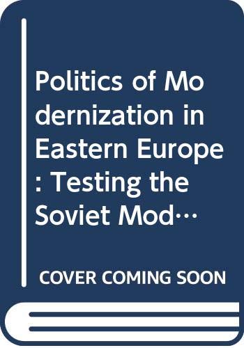 Book The politics of modernization in Eastern Europe;: Testing the Soviet model, (Praeger special studies in international politics and government) free