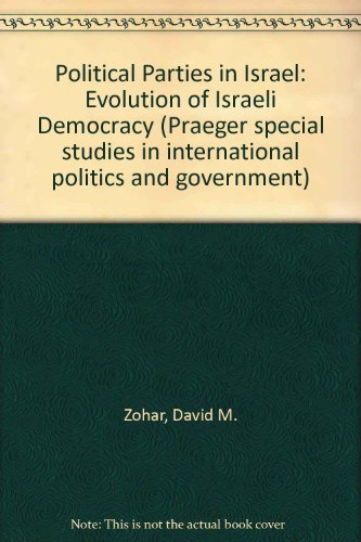 Book Political parties in Israel;: The evolution of Israeli democracy (Praeger special studies in international politics and government) free