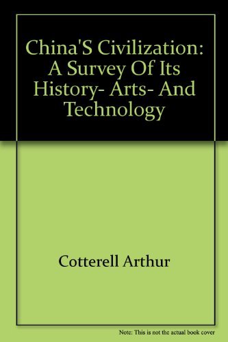 Book China's Civilization: A Survey of Its History, Arts, and Technology free