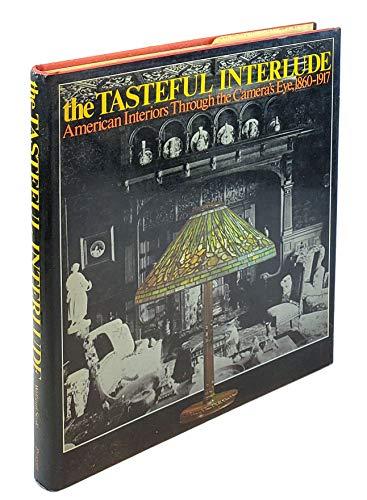 Book The tasteful interlude: American interiors through the camera's eye, 1860-1917 (American decorative arts series) free