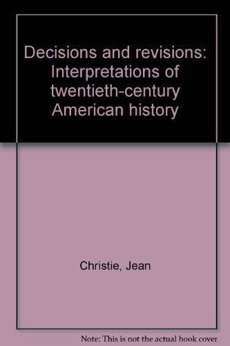 Book Decisions and revisions: Interpretations of twentieth-century American history free