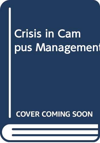 Book Crises in campus management: Case studies in the administration of colleges and universities (Praeger special studies in U.S. economic, social and political issues) free