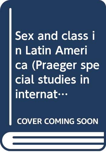 Book Sex And Class In Latin America (praeger Special Studies In International Politics And Government) free